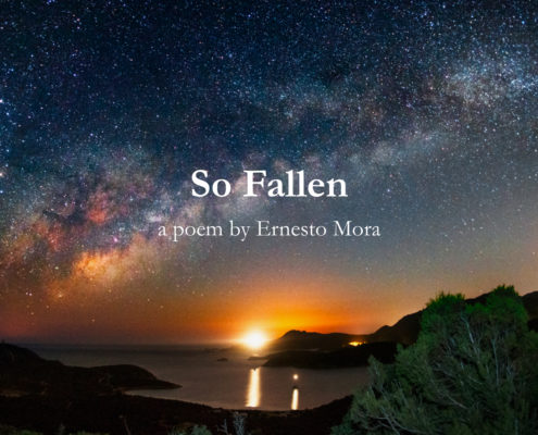 So Fallen a poem by Ernesto Mora